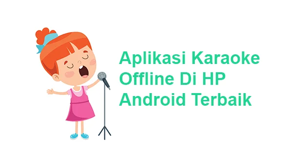 Aplikasi Karaoke Offline di HP Android Terbaik
