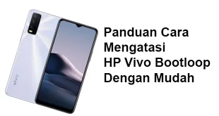 Panduan Cara Mengatasi HP Vivo Bootloop Dengan Mudah