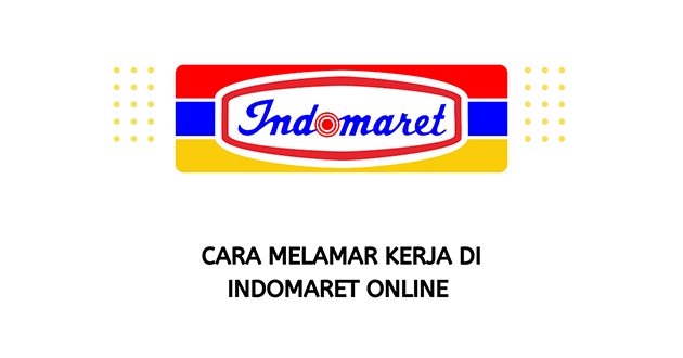 Cara Melamar Kerja di indomaret Online