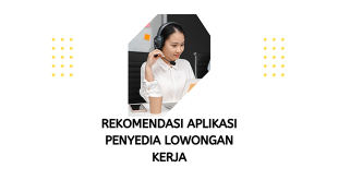 Rekomendasi Aplikasi Cari Kerja