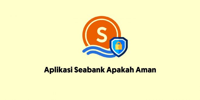 aplikasi seabank apakah aman