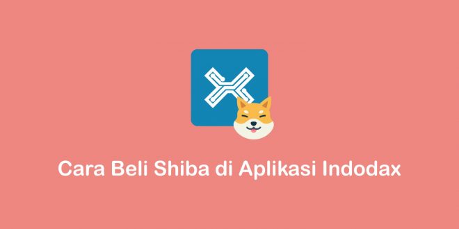 cara beli shiba di aplikasi indodax
