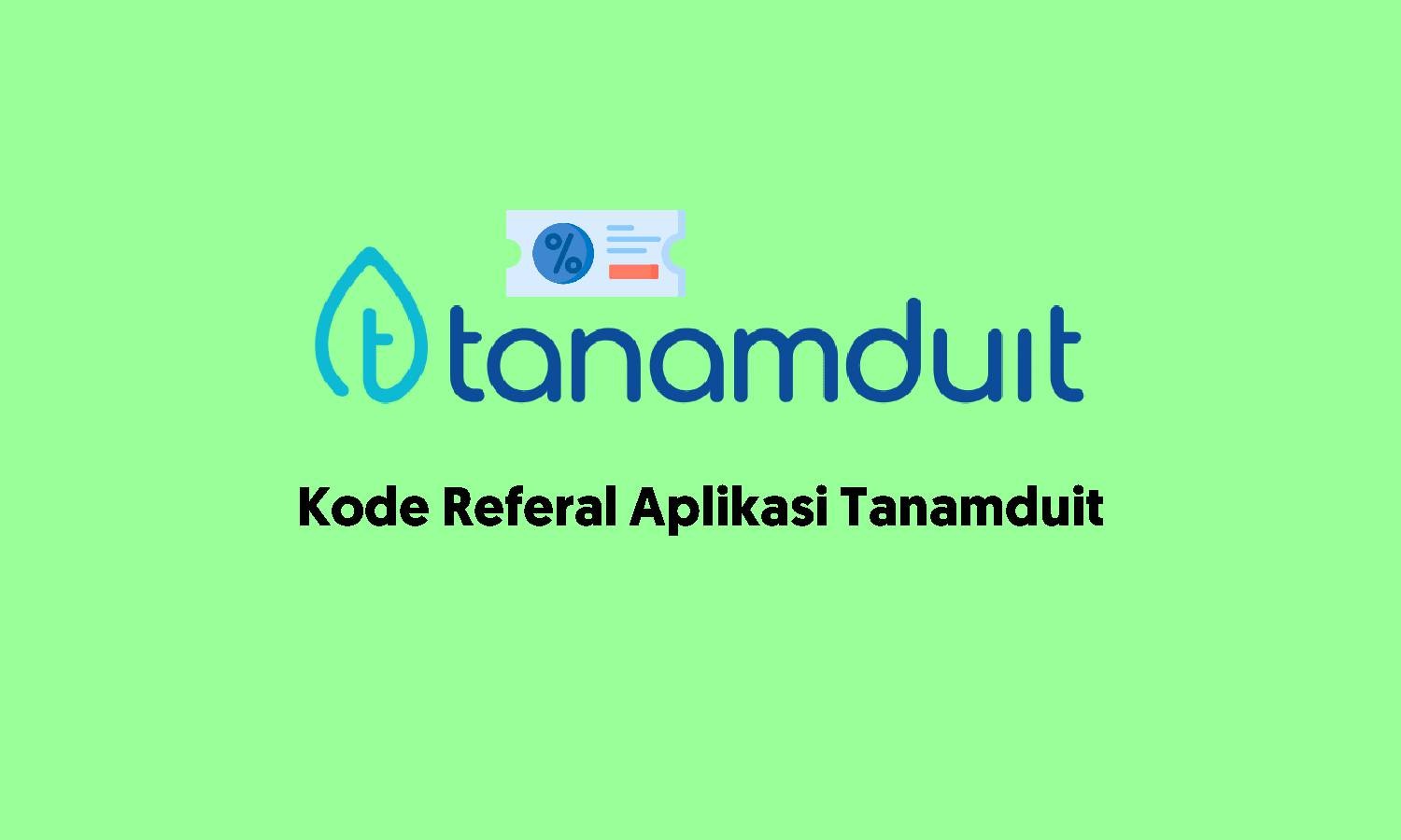 kode referal aplikasi Tanamduit