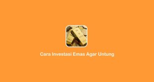 cara investasi emas agar untung
