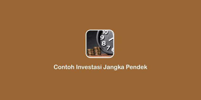 contoh investasi jangka pendek