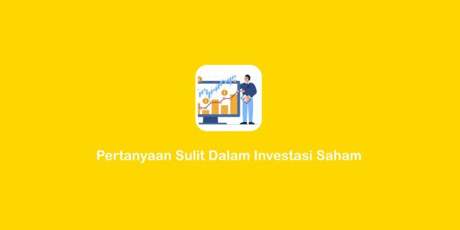 pertanyaan sulit tentang investasi saham