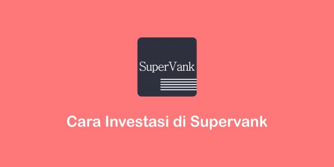 cara investasi di Supervank