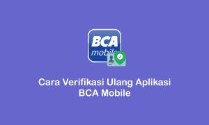 cara verifikasi ulang aplikasi BCA mobile