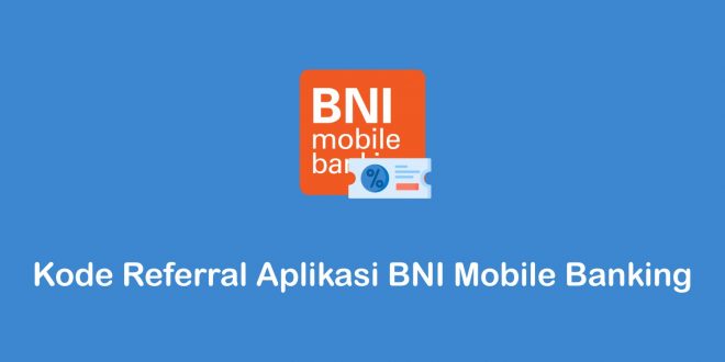 kode referral aplikasi BNI mobile banking