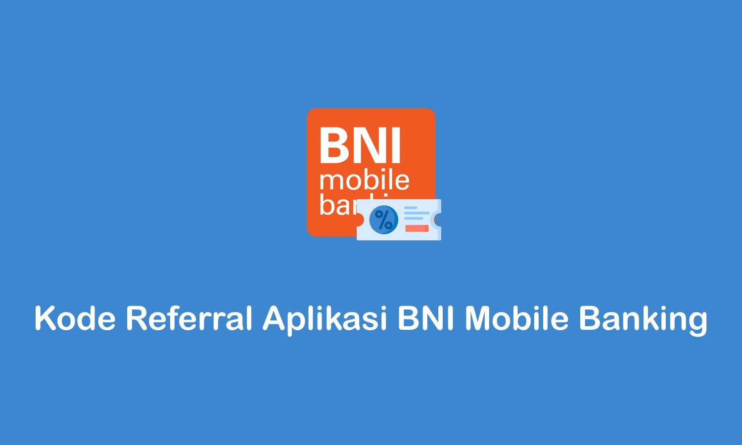 kode referral aplikasi BNI mobile banking