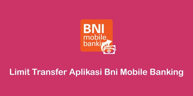 limit transfer aplikasi BNI Mobile Banking