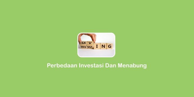 perbedaan investasi dan menabung
