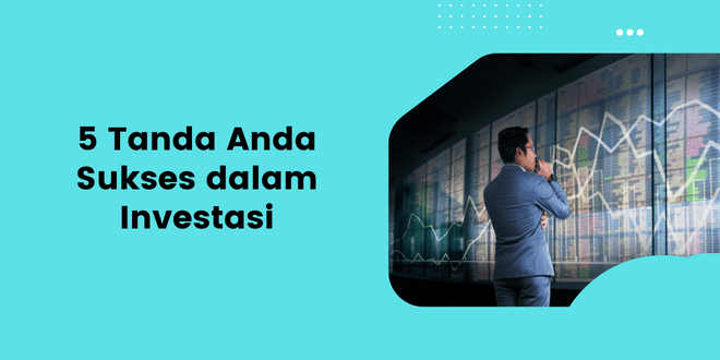 5 Tanda Anda Sukses dalam Investasi