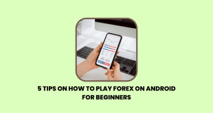 Tips on How to Play Forex on Android for Beginners