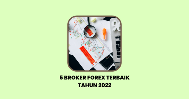 Broker Forex Terbaik Tahun 2022
