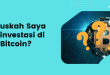 Haruskah Saya Berinvestasi di Bitcoin