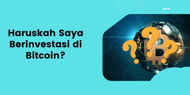 Haruskah Saya Berinvestasi di Bitcoin