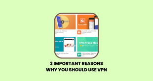 Important Reasons Why You Should Use VPN