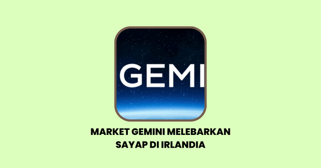 Market Gemini Melebarkan Sayap Di Irlandia