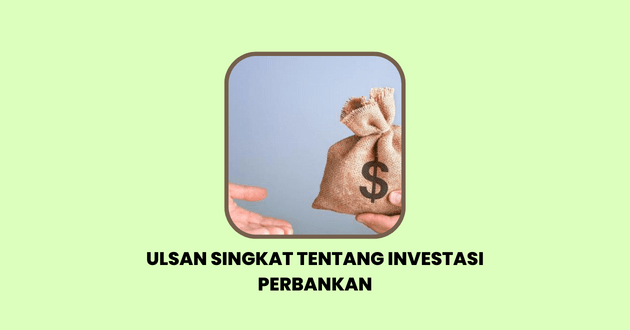 Ulsan Singkat tentang Investasi Perbankan