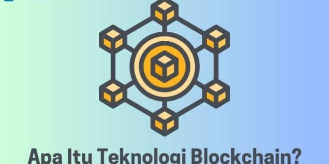 Apa Itu Teknologi Blockchain?