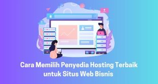 Cara Memilih Penyedia Hosting Terbaik untuk Situs Web Bisnis