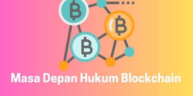 Masa Depan Hukum Blockchain