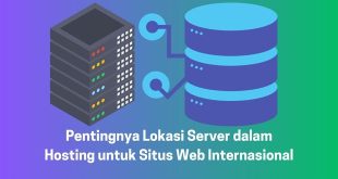 Pentingnya Lokasi Server dalam Hosting untuk Situs Web Internasional