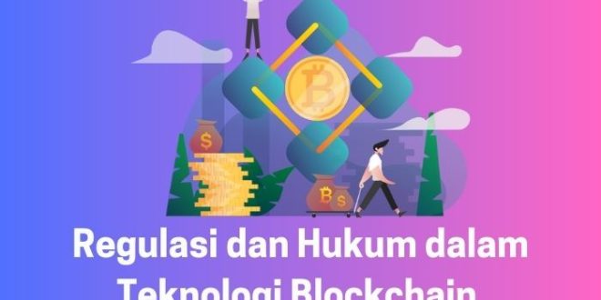 Regulasi dan Hukum dalam Teknologi Blockchain
