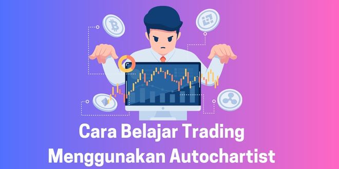 Cara Belajar Trading Menggunakan Autochartist