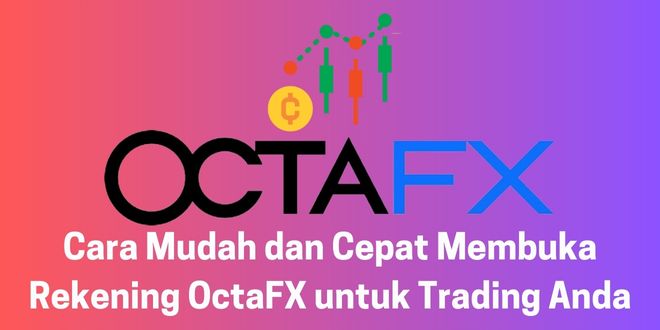 Cara Mudah dan Cepat Membuka Rekening OctaFX untuk Trading Anda