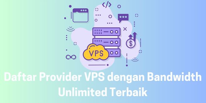 Daftar Provider VPS dengan Bandwidth Unlimited Terbaik