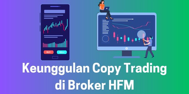 Keunggulan Copy Trading di Broker HFM