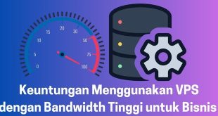 Keuntungan Menggunakan VPS dengan Bandwidth Tinggi untuk Bisnis