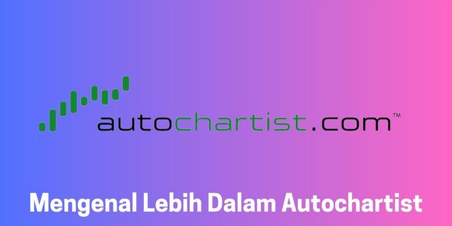 Mengenal Lebih Dalam Autochartist