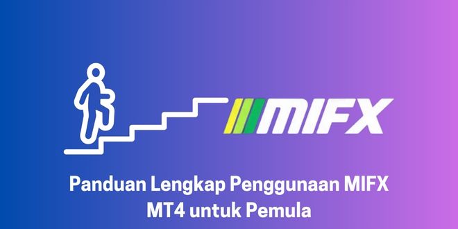 Panduan Lengkap Penggunaan MIFX MT4 untuk Pemula