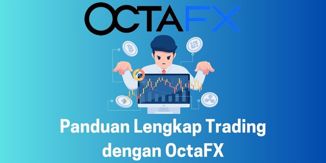 Panduan Lengkap Trading dengan OctaFX