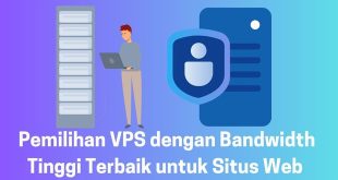 Pemilihan VPS dengan Bandwidth Tinggi Terbaik untuk Situs Web Anda