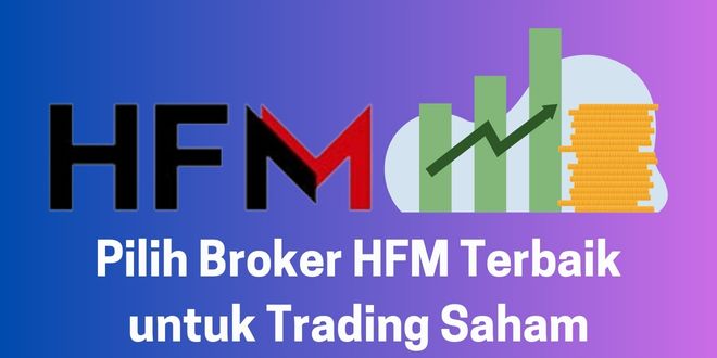 Pilih Broker HFM Terbaik untuk Trading Saham