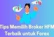 Tips Memilih Broker HFM Terbaik untuk Forex