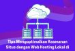 Tips Mengoptimalkan Keamanan Situs dengan Web hosting Lokal di Indonesia