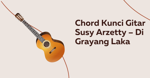 Chord Kunci Gitar Susy Arzetty Di Grayang Laka